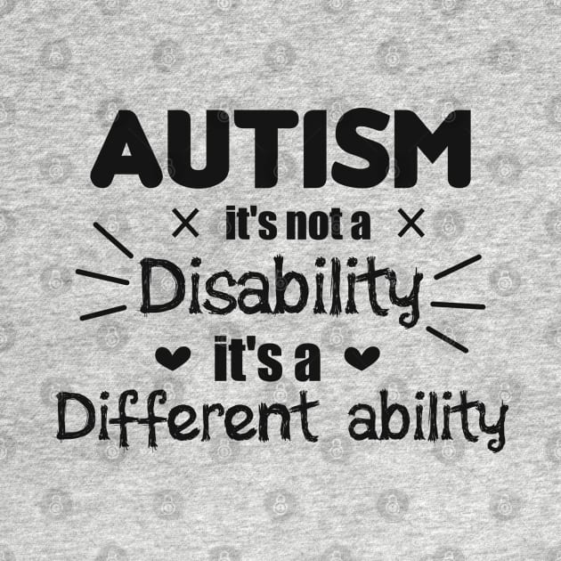 Autism It's Not A Disability It's A Different Ability Gift by zerouss